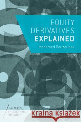 Equity Derivatives Explained Mohamed Bouzoubaa 9781137335531 PALGRAVE MACMILLAN