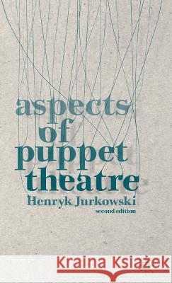 Aspects of Puppet Theatre Henryk Jurkowski Penny Francis 9781137338440 Palgrave MacMillan