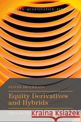 Equity Derivatives and Hybrids: Markets, Models and Methods Brockhaus, Oliver 9781137349484 PALGRAVE MACMILLAN