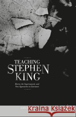 Teaching Stephen King: Horror, the Supernatural, and New Approaches to Literature Burger, A. 9781137483904 Palgrave MacMillan