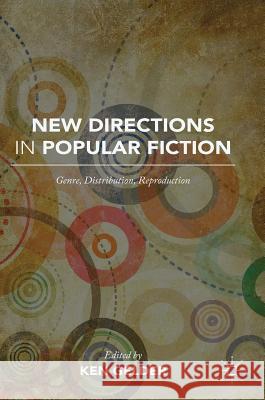 New Directions in Popular Fiction: Genre, Distribution, Reproduction Gelder, Ken 9781137523457 Palgrave MacMillan