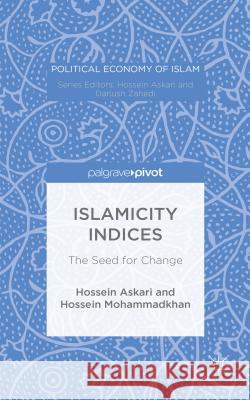 Islamicity Indices: The Seed for Change Askari, Hossein 9781137587695 Palgrave Pivot