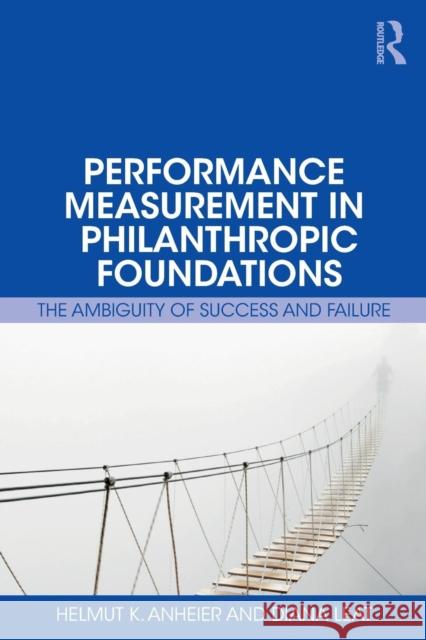 The Impact of Philanthropy: Measuring and Evaluating Foundation Performance Helmut Anheier Diana Leat 9781138062443 Routledge