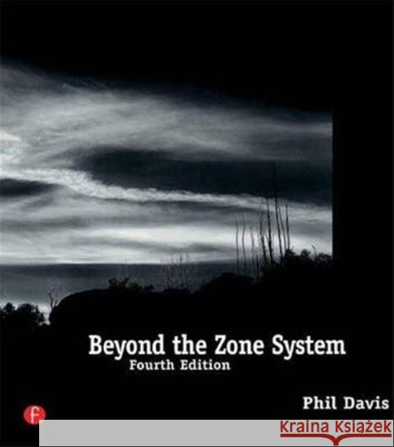 Beyond the Zone System Phil Davis 9781138135741 Focal Press