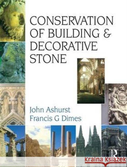 Conservation of Building and Decorative Stone F. G. Dimes John Ashurst 9781138142749 Routledge
