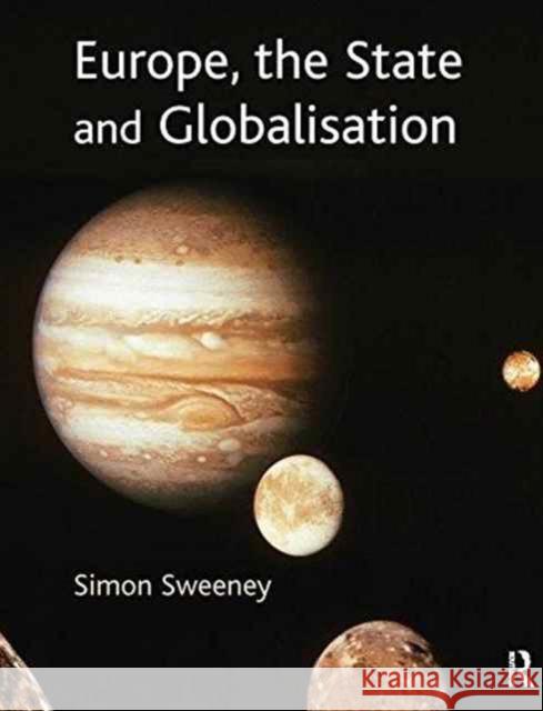 Europe, the State and Globalisation Simon Sweeney 9781138172661 Routledge