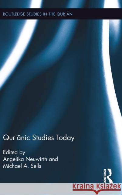 Qur'anic Studies Today Neuwirth, Angelika 9781138181953 Routledge