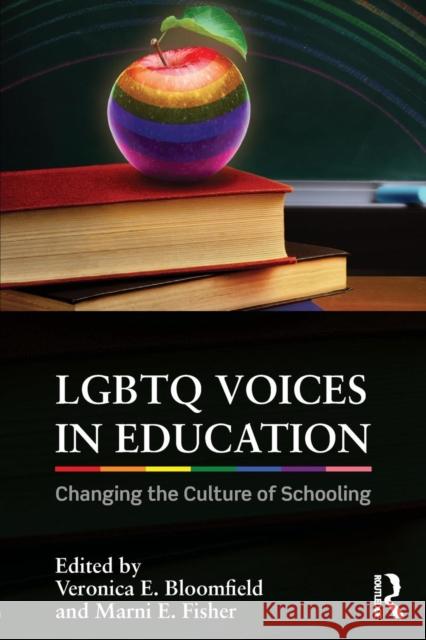 LGBTQ Voices in Education: Changing the Culture of Schooling Veronica Bloomfield Marni E. Fisher 9781138187092 Routledge