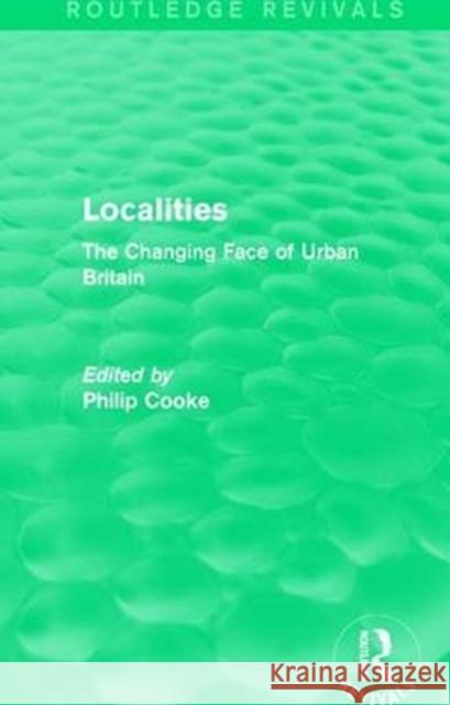 Routledge Revivals: Localities (1989): The Changing Face of Urban Britain  9781138237063 