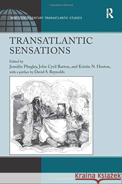 Transatlantic Sensations John Cyril Barton Kristin N. Huston a Preface by David S. Reynolds 9781138252837 Routledge