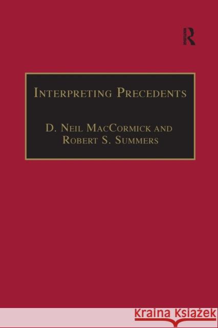 Interpreting Precedents: A Comparative Study Professor D. Neil MacCormick Robert S. Summers Arthur L. Goodhart 9781138270244 Routledge