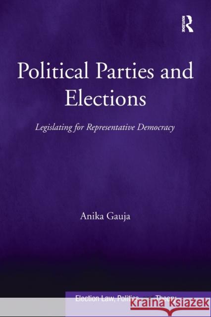 Political Parties and Elections: Legislating for Representative Democracy Anika Gauja 9781138271166 Taylor & Francis Ltd
