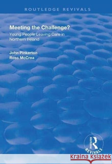 Meeting the Challenge?: Young People Leaving Care in Northern Ireland John Pinkerton Ross McCrea 9781138325142 Routledge