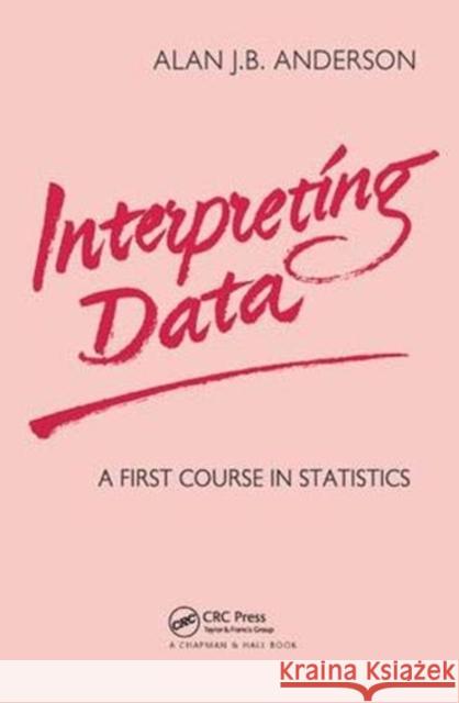 Interpreting Data: A First Course in Statistics A J B Anderson 9781138469730 Taylor and Francis