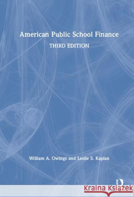American Public School Finance William A. Owings Leslie S. Kaplan 9781138499942 Routledge