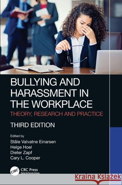 Bullying and Harassment in the Workplace: Theory, Research and Practice Stale Valvatne Einarsen Helge Hoel Dieter Zapf 9781138615991 CRC Press