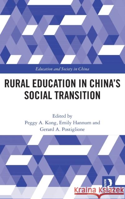 Rural Education in China's Social Transition Gerard a. Postiglione Peggy A. Kong Emily Hannum 9781138681408 Routledge