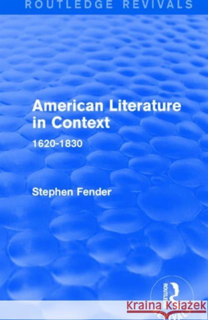 American Literature in Context: 1620-1830 Stephen Fender 9781138691117 Routledge