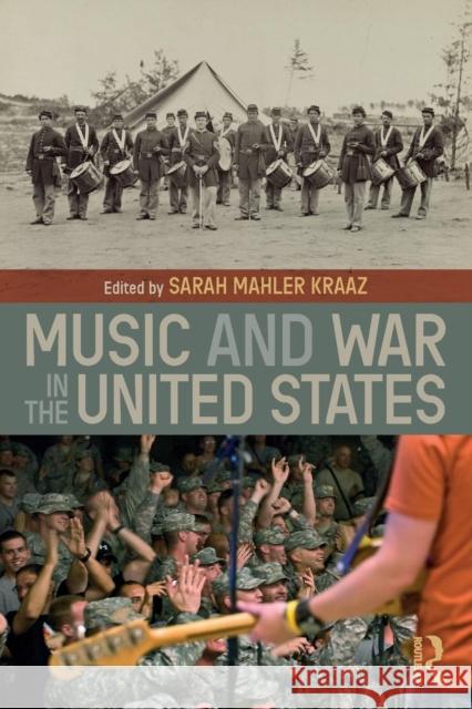 Music and War in the United States Sarah Kraaz 9781138720572 Routledge