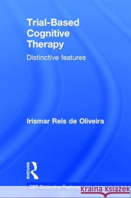 Trial-Based Cognitive Therapy: Distinctive Features Irismar Reis D 9781138845343 Routledge