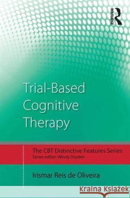 Trial-Based Cognitive Therapy: Distinctive Features Irismar Reis D 9781138845411 Routledge