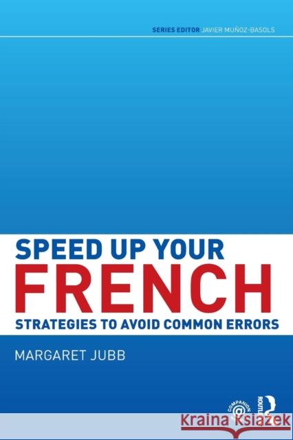 Speed Up Your French: Strategies to Avoid Common Errors Margaret Jubb 9781138850002 Routledge