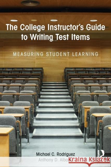 The College Instructor's Guide to Writing Test Items: Measuring Student Learning Michael Rodriguez 9781138886537 Routledge