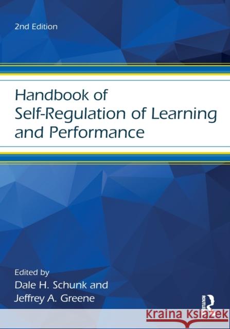 Handbook of Self-Regulation of Learning and Performance Dale H. Schunk 9781138903197 Routledge
