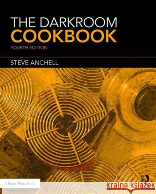 The Darkroom Cookbook Steve Anchell 9781138959187 Routledge
