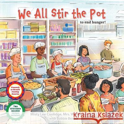 We All Stir the Pot: To End Hunger! Misty Lee Coolidge 9781223183343 Paw Prints Publishing