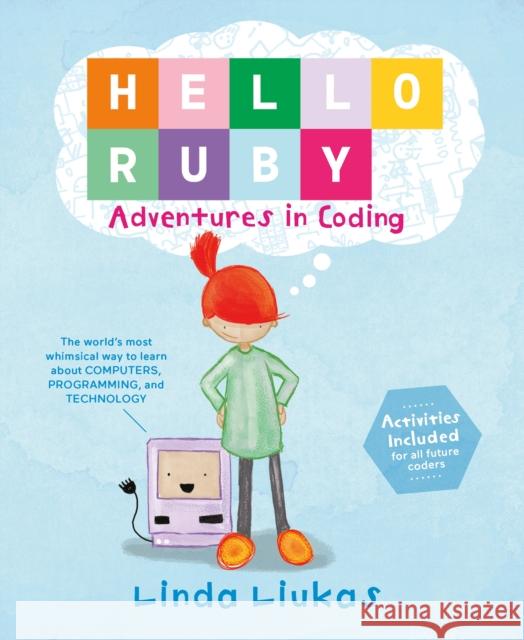 Hello Ruby: Adventures in Coding Liukas, Linda 9781250065001 Feiwel & Friends
