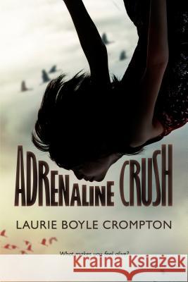 Adrenaline Crush Laurie Boyle Crompton 9781250073600 Square Fish