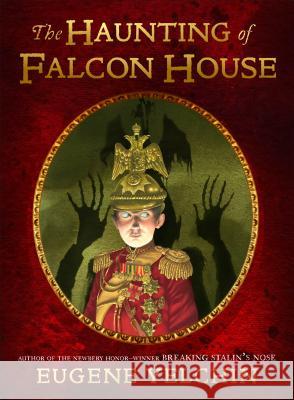 The Haunting of Falcon House Eugene Yelchin Eugene Yelchin 9781250115089 Square Fish
