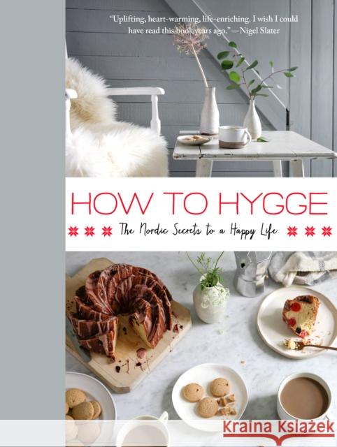 How to Hygge: The Nordic Secrets to a Happy Life Signe Johansen 9781250122032 St. Martin's Griffin