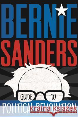 Bernie Sanders Guide to Political Revolution Bernie Sanders 9781250160492 Henry Holt & Company