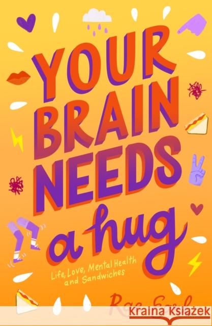 Your Brain Needs a Hug: Life, Love, Mental Health, and Sandwiches Rae Earl 9781250307859 Imprint