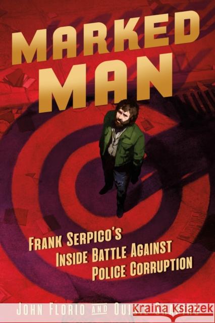 Marked Man: Frank Serpico's Inside Battle Against Police Corruption John Florio Ouisie Shapiro 9781250621955 Roaring Brook Press