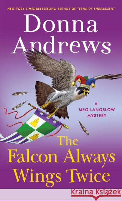 The Falcon Always Wings Twice: A Meg Langslow Mystery Donna Andrews 9781250797506 Minotaur Books