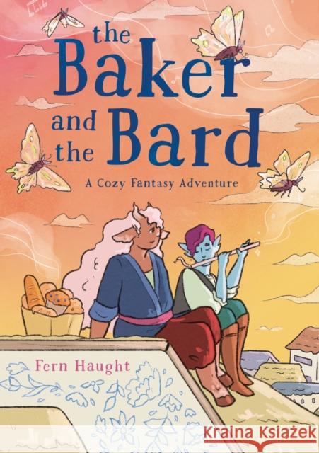 The Baker and the Bard: A Cozy Fantasy Adventure Fern Haught 9781250828514 Feiwel & Friends