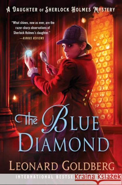 The Blue Diamond: A Daughter of Sherlock Holmes Mystery Leonard Goldberg 9781250846747 Minotaur Books