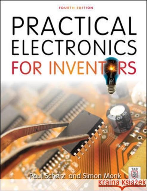 Practical Electronics for Inventors Paul Scherz Simon Monk 9781259587542 McGraw-Hill Education