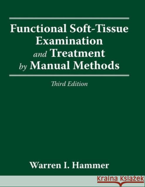 Functional Soft Tissue Examination & Treatment 3e Warren I. Hammer 9781284131673 Jones & Bartlett Publishers