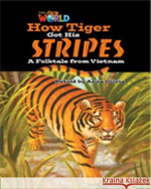 Our World Readers: How Tiger Got His Stripes: British English Anna Olivia 9781285191416 Cengage Learning, Inc