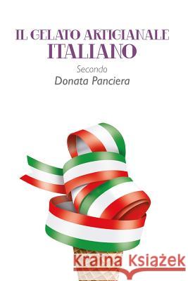 Il gelato artigianale italiano secondo Donata Panciera Donata Panciera 9781291598209 Lulu.com