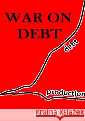 War on Debt A J Owen 9781291640656 Lulu.com