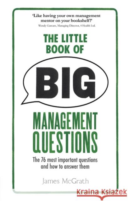 Little Book of Big Management Questions, The: The 76 most important questions and how to answer them James McGrath 9781292013602 