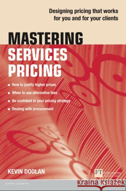 Mastering Services Pricing: Designing pricing that works for you and for your clients Kevin Doolan 9781292063362 FT Press