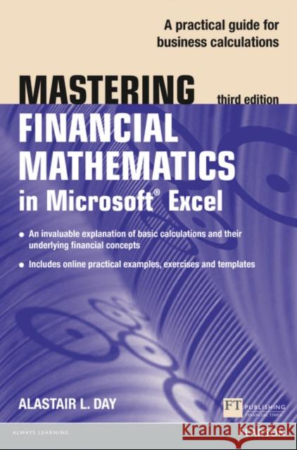 Mastering Financial Mathematics in Microsoft Excel 2013: A practical guide to business calculations Alastair Day 9781292067506 FT Press