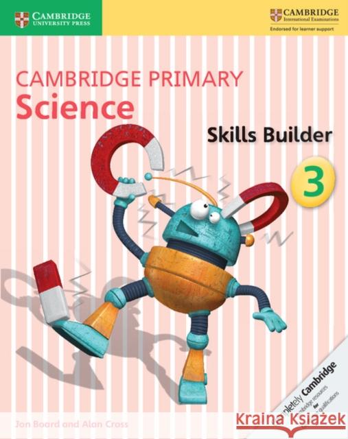 Cambridge Primary Science Skills Builder 3 Jon Board, Alan Cross 9781316611029 Cambridge University Press