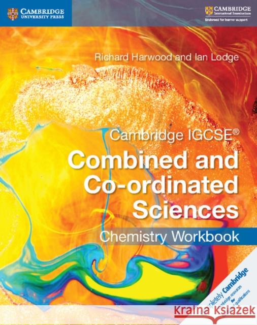 Cambridge IGCSE Combined and Co-Ordinated Sciences Chemistry Workbook Richard Harwood Ian Lodge 9781316631058 Cambridge University Press